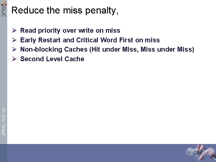 Reduce the miss penalty, Ø Ø Read priority over write on miss Early Restart