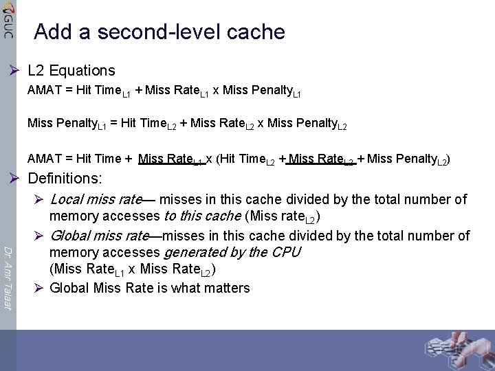 Add a second-level cache Ø L 2 Equations AMAT = Hit Time. L 1