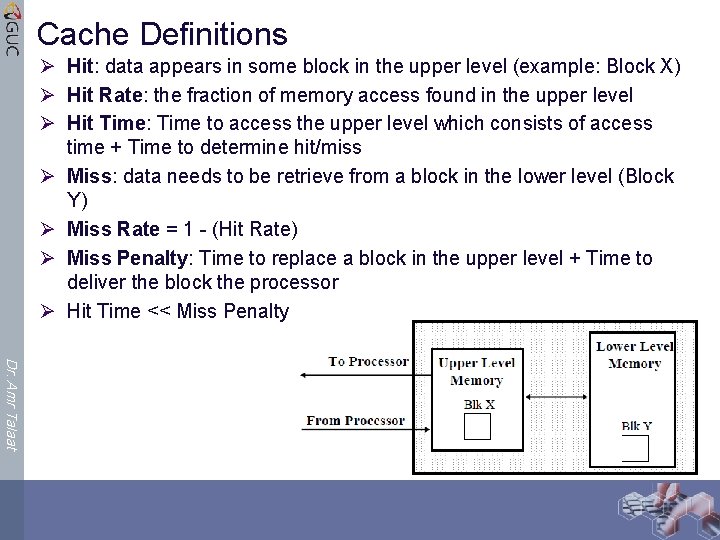 Cache Definitions Ø Hit: data appears in some block in the upper level (example: