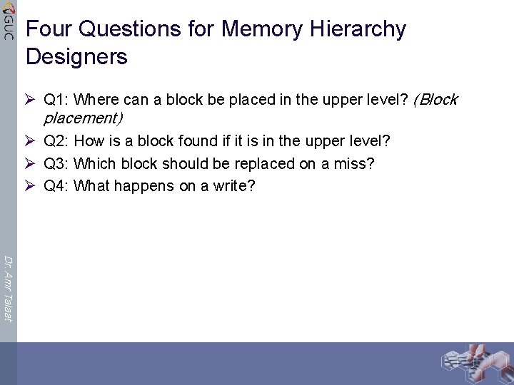 Four Questions for Memory Hierarchy Designers Ø Q 1: Where can a block be