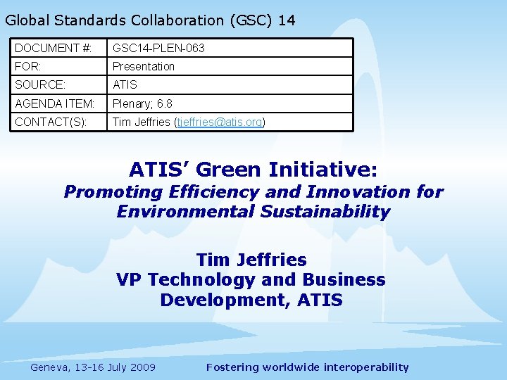 Global Standards Collaboration (GSC) 14 DOCUMENT #: GSC 14 -PLEN-063 FOR: Presentation SOURCE: ATIS