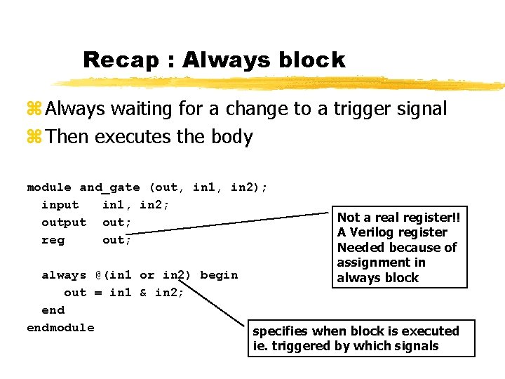 Recap : Always block z Always waiting for a change to a trigger signal