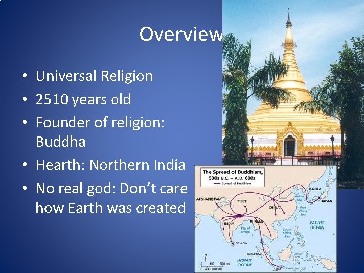 Overview • Universal Religion • 2510 years old • Founder of religion: Buddha •