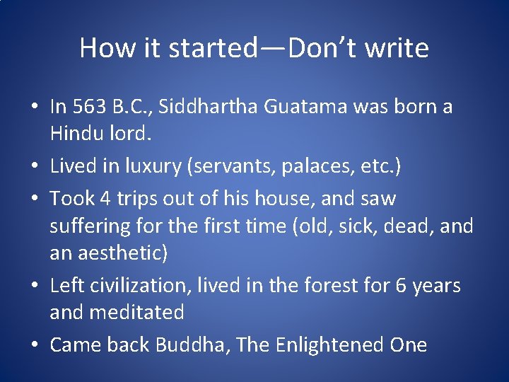 How it started—Don’t write • In 563 B. C. , Siddhartha Guatama was born