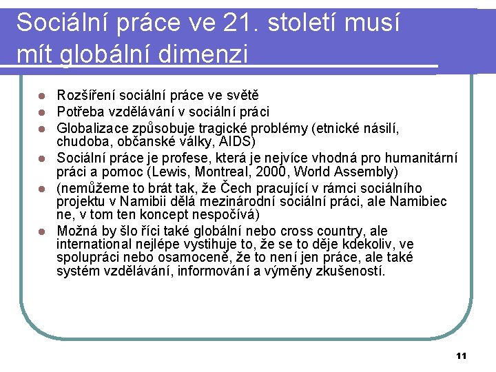 Sociální práce ve 21. století musí mít globální dimenzi Rozšíření sociální práce ve světě