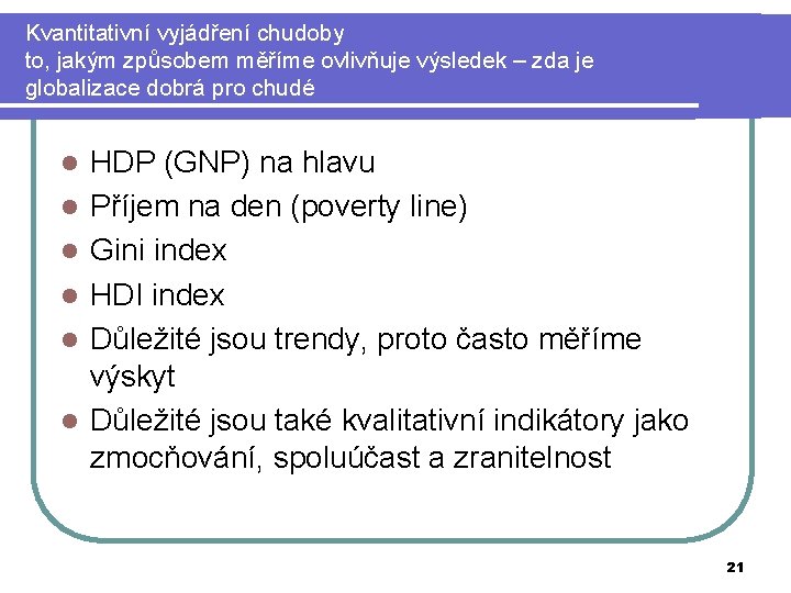 Kvantitativní vyjádření chudoby to, jakým způsobem měříme ovlivňuje výsledek – zda je globalizace dobrá