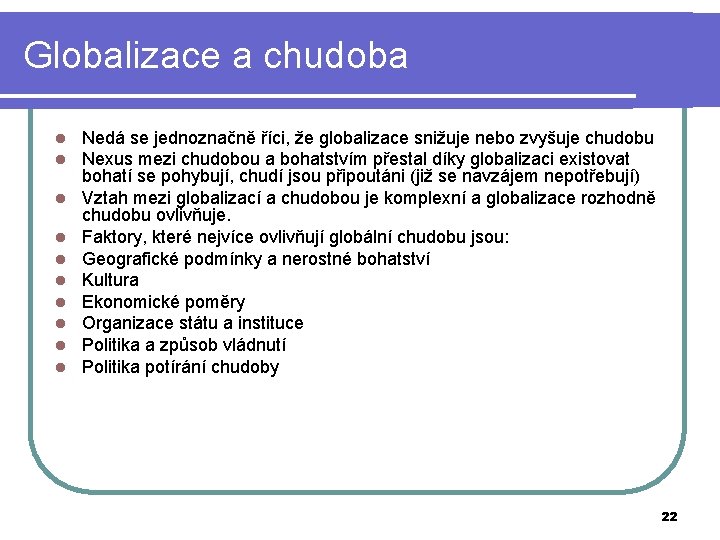 Globalizace a chudoba l l l l l Nedá se jednoznačně říci, že globalizace