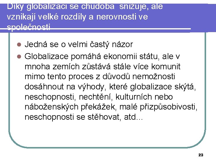 Díky globalizaci se chudoba snižuje, ale vznikají velké rozdíly a nerovnosti ve společnosti Jedná