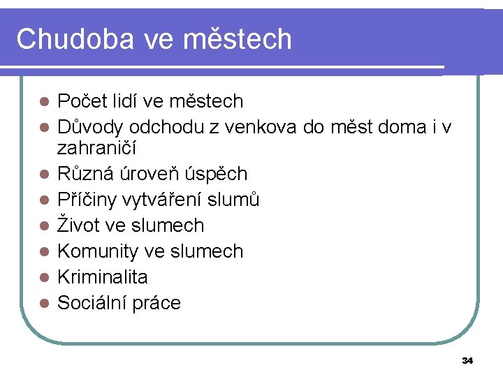 Chudoba ve městech l l l l Počet lidí ve městech Důvody odchodu z