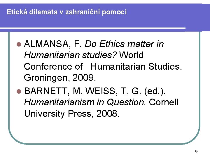 Etická dilemata v zahraniční pomoci l ALMANSA, F. Do Ethics matter in Humanitarian studies?