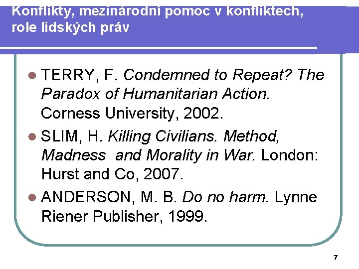 Konflikty, mezinárodní pomoc v konfliktech, role lidských práv l TERRY, F. Condemned to Repeat?