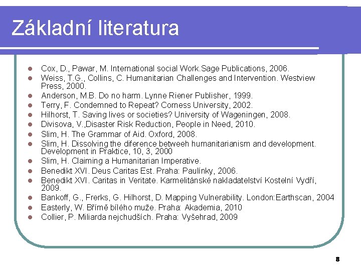 Základní literatura l l l l Cox, D. , Pawar, M. International social Work.