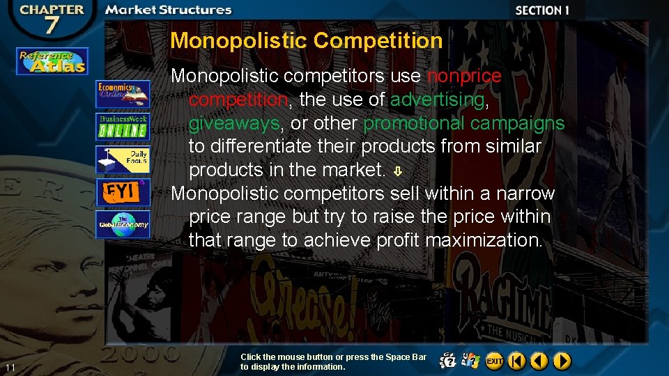 Monopolistic Competition Monopolistic competitors use nonprice competition, the use of advertising, giveaways, or other
