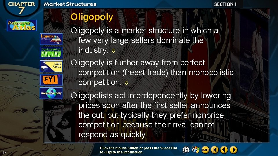 Oligopoly is a market structure in which a few very large sellers dominate the