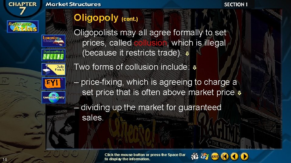 Oligopoly (cont. ) Oligopolists may all agree formally to set prices, called collusion, which