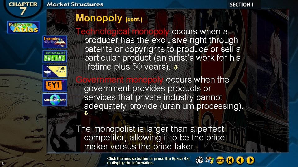 Monopoly (cont. ) Technological monopoly occurs when a producer has the exclusive right through