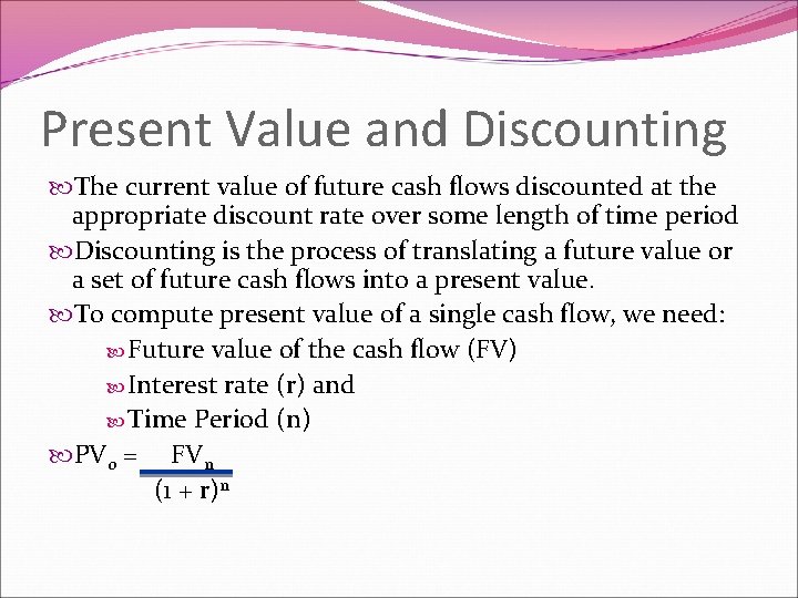 Present Value and Discounting The current value of future cash flows discounted at the