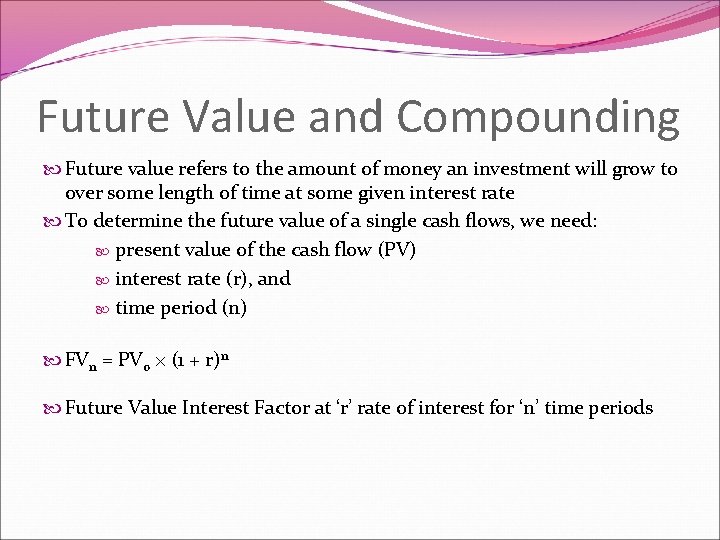 Future Value and Compounding Future value refers to the amount of money an investment