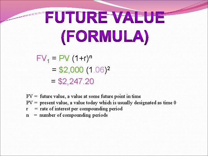 FV 1 = PV (1+r)n = $2, 000 (1. 06)2 = $2, 247. 20