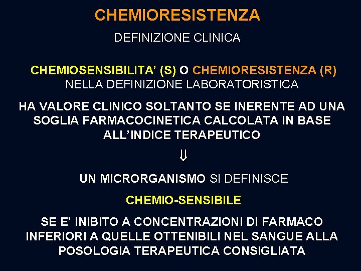 CHEMIORESISTENZA DEFINIZIONE CLINICA CHEMIOSENSIBILITA’ (S) O CHEMIORESISTENZA (R) NELLA DEFINIZIONE LABORATORISTICA HA VALORE CLINICO