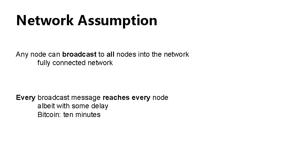 Network Assumption Any node can broadcast to all nodes into the network fully connected