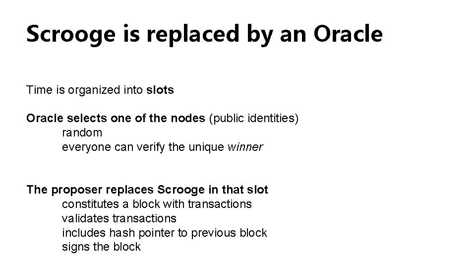 Scrooge is replaced by an Oracle Time is organized into slots Oracle selects one