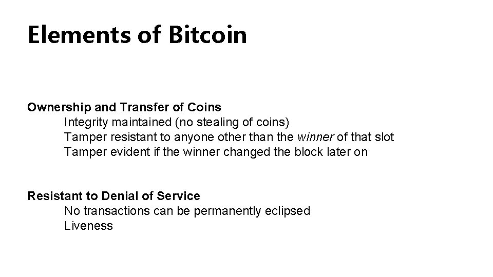 Elements of Bitcoin Ownership and Transfer of Coins Integrity maintained (no stealing of coins)