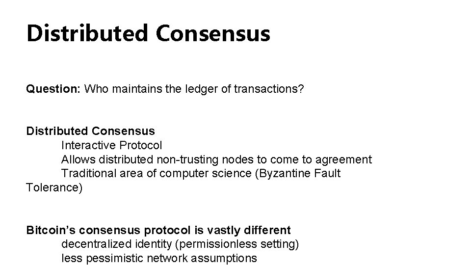 Distributed Consensus Question: Who maintains the ledger of transactions? Distributed Consensus Interactive Protocol Allows