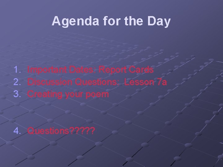 Agenda for the Day 1. 2. 3. Important Dates: Report Cards Discussion Questions: Lesson