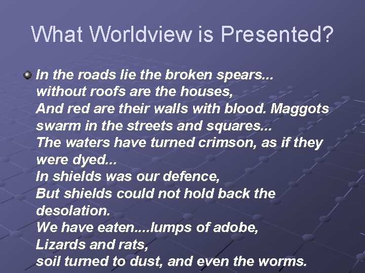 What Worldview is Presented? In the roads lie the broken spears. . . without