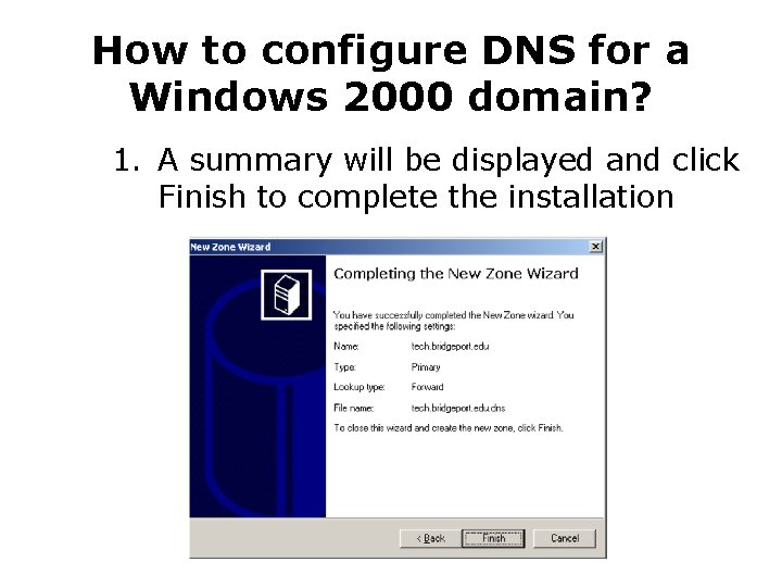 How to configure DNS for a Windows 2000 domain? 1. A summary will be
