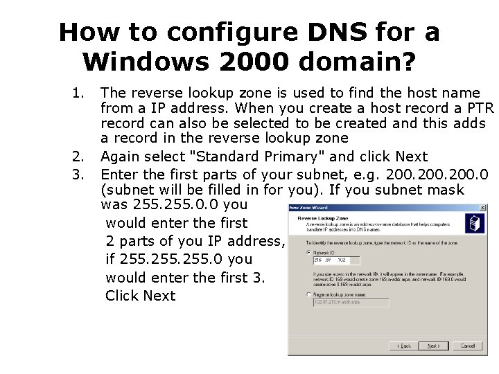 How to configure DNS for a Windows 2000 domain? 1. 2. 3. The reverse
