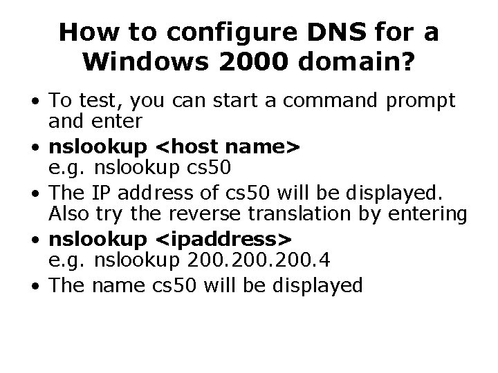 How to configure DNS for a Windows 2000 domain? • To test, you can