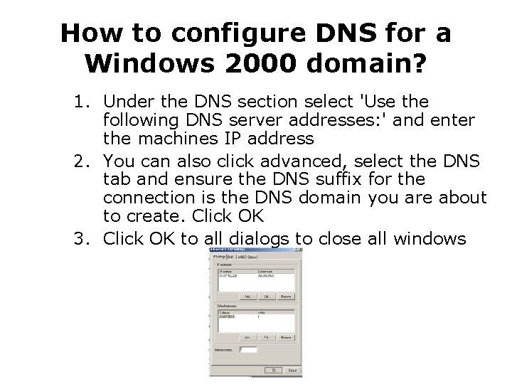 How to configure DNS for a Windows 2000 domain? 1. Under the DNS section