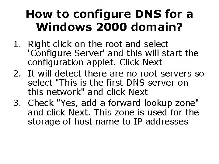 How to configure DNS for a Windows 2000 domain? 1. Right click on the