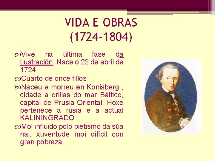 VIDA E OBRAS (1724 -1804) Vive na última fase da Ilustración. Nace o 22