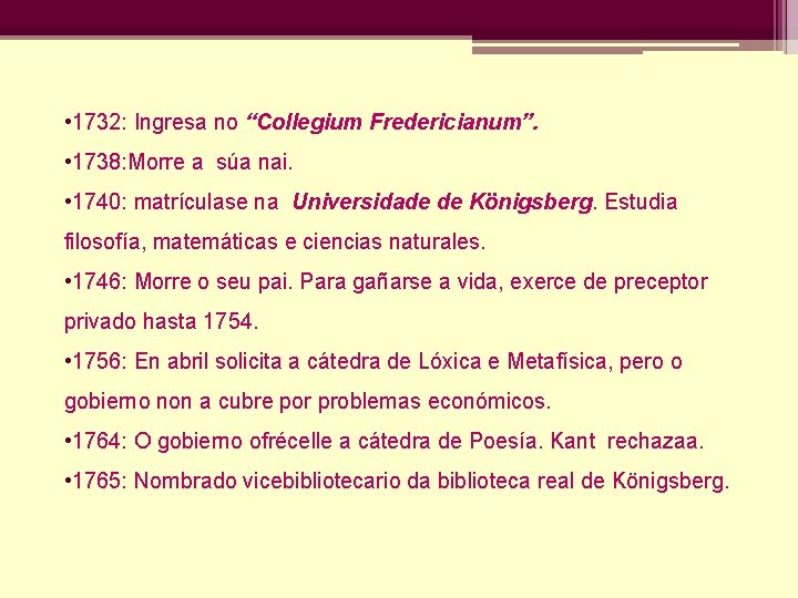  • 1732: Ingresa no “Collegium Fredericianum”. • 1738: Morre a súa nai. •