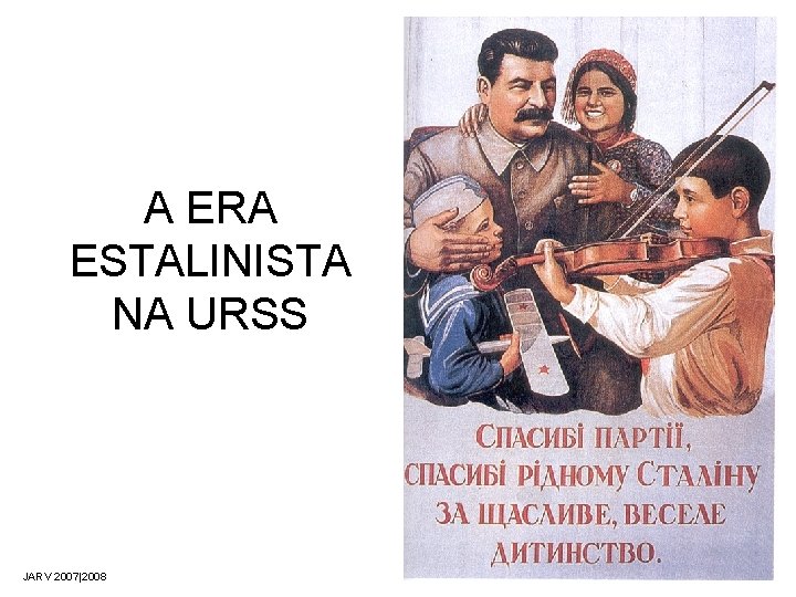 A ERA ESTALINISTA NA URSS JARV 2007|2008 