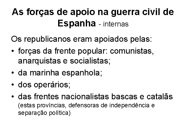 As forças de apoio na guerra civil de Espanha - internas Os republicanos eram