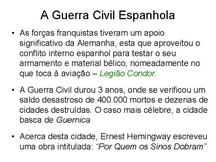 A Guerra Civil Espanhola • As forças franquistas tiveram um apoio significativo da Alemanha,