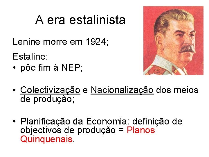 A era estalinista Lenine morre em 1924; Estaline: • põe fim à NEP; •