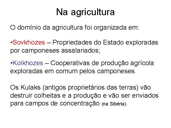 Na agricultura O domínio da agricultura foi organizada em: • Sovkhozes – Propriedades do