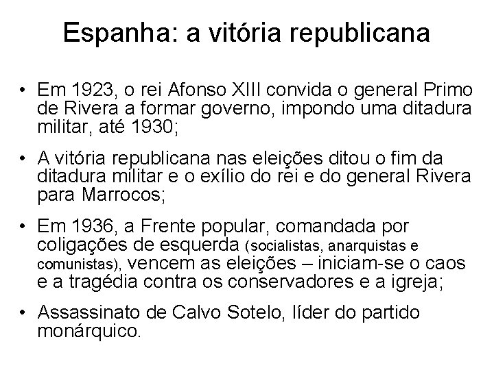 Espanha: a vitória republicana • Em 1923, o rei Afonso XIII convida o general