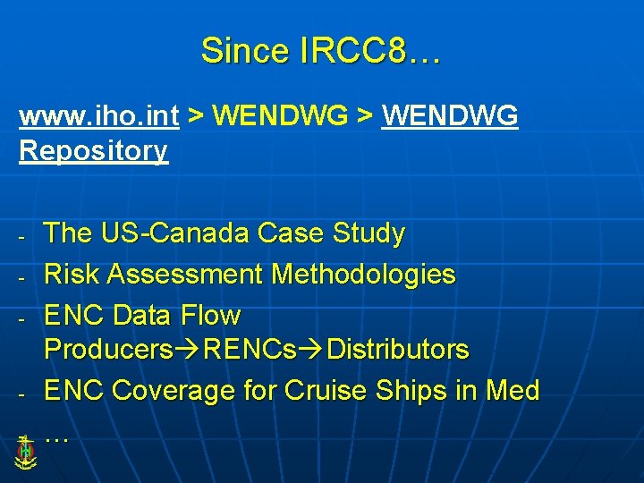 Since IRCC 8… www. iho. int > WENDWG Repository - - The US-Canada Case