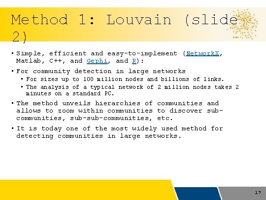 Method 1: Louvain (slide 2) • Simple, efficient and easy-to-implement (Network. X, Matlab, C++,