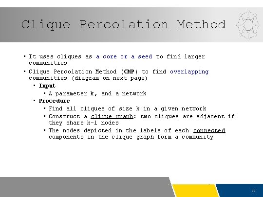 Clique Percolation Method • It uses cliques as a core or a seed to