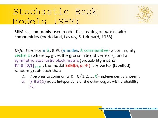 Stochastic Bock Models (SBM) • http: //tuvalu. santafe. edu/~aaronc/courses/5352/fall 2013/c 