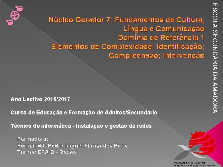 CL C Ano Lectivo 2016/2017 Curso de Educação e Formação de Adultos/Secundário Técnico de