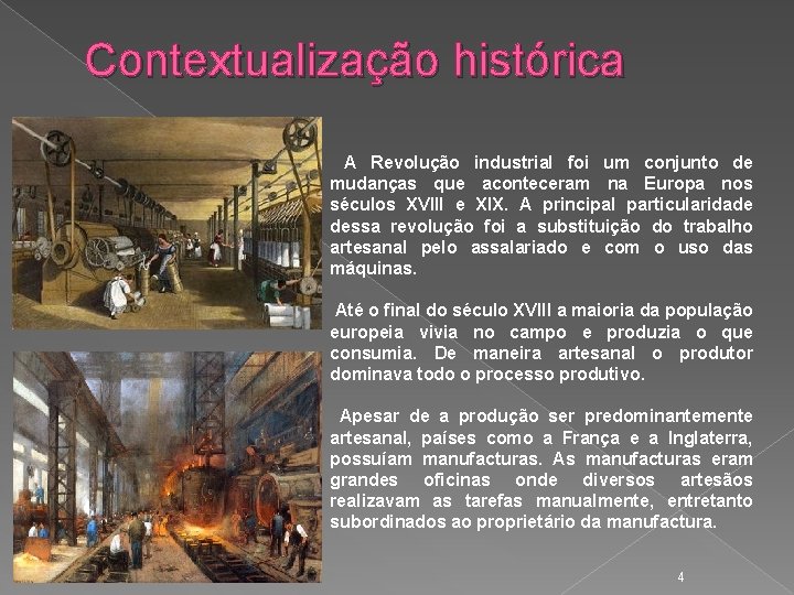 Contextualização histórica A Revolução industrial foi um conjunto de mudanças que aconteceram na Europa