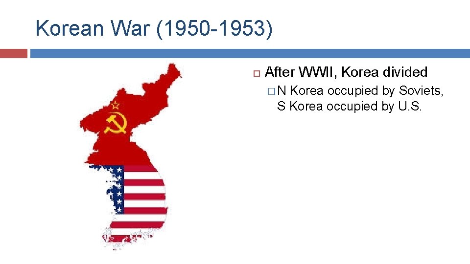 Korean War (1950 -1953) After WWII, Korea divided �N Korea occupied by Soviets, S